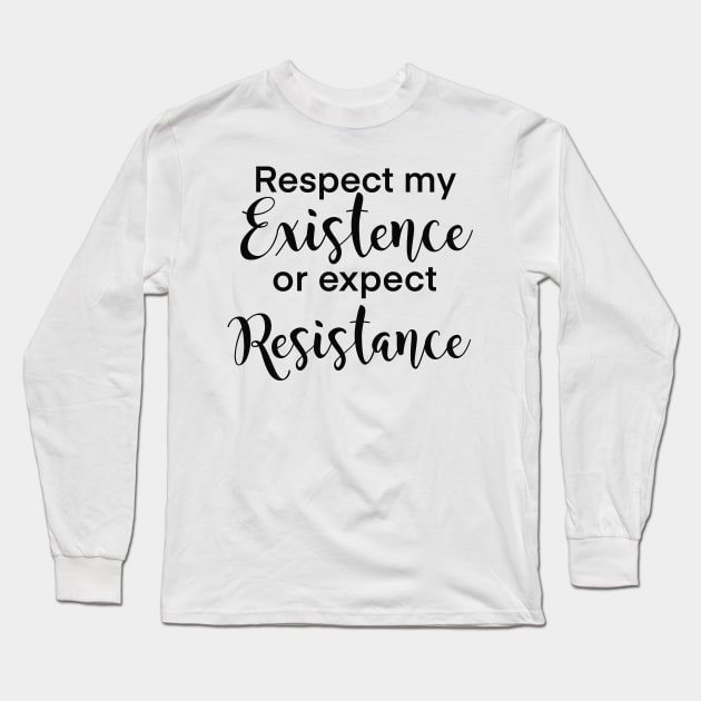 Respect my existence or expect my resistance women’s rights design Long Sleeve T-Shirt by kuallidesigns